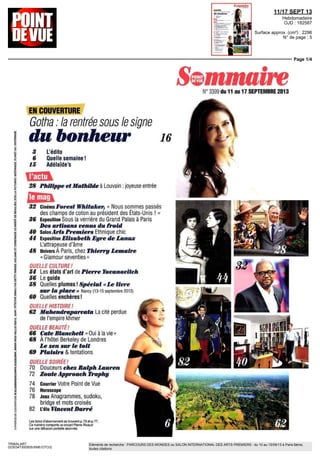 11/17 SEPT 13
Hebdomadaire
OJD : 182587
Surface approx. (cm²) : 2296
N° de page : 5
Page 1/4
TRIBALART
0230347300505/XME/OTO/2
Eléments de recherche : PARCOURS DES MONDES ou SALON INTERNATIONAL DES ARTS PREMIERS : du 10 au 15/09/13 à Paris 6ème,
toutes citations
Sommaire"I 3399 du 11 au 17 SEPTEMBRE 2013
EN COUVERTURE
Gotha : la rentrée sous le signe
du bonheur ie
3 L'édito
6 Quelle semaine!
15 Adélaïde's
l'actu
28 Philippe etMathilde à Louvain . joyeuse entrée
le mag
32 Cinéma Forest Whitaker) « Nous sommes passés
des champs de coton au président des États-Unis
36 Exposition Sous la verrière du Grand Palais à Paris
Defi artisans venus du froid
40 SaonArts Premiers Ethnique chic
44 Exposition Elizabeth Eure de Lanux
L'attrapeuse d'âme
48 Univers À Paris, chez Thierry Lemaire
« Glamour seventies»
QUELLE CULTURE I
54 Les états d'art de Pierre Yovanovitch
SG Le guide
58 Quelles plumes ! Spécial «Le livre
SUT la place» Nancy (13-15 septembre 2013)
60 Quelles enchères!
QUELLE HISTOIRE!
62 Mahendraparvata La cité perdue
del'empirekhmer
QUELLE BEAUTÉ I
66 CafeBlanehett«Ouiàlavie»
68 À l'hôtel Berkeley de Londres
Lezen sur le toit
69 Plaisirs & tentations
QUELLE SOIRÉE !
70 Douceurs chez Ralph Lauren
72 Zoute Approaeh trophy
74 Courrier Votre Point de Vue
76 Horoscope
78 Jeux Anagrammes, sudoku,
bridge et mots croisés
82 L'élu Vincent Barre
Les bons d abonnement se trouvent p 73 et p 77
Ce numero comporte un encart Pierre Ricaud
sur une diffusion partielle abonnes
 