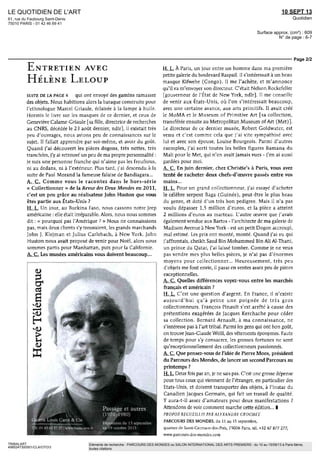 LE QUOTIDIEN DE L'ART
61, rue du Faubourg Saint-Denis
75010 PARIS - 01 42 46 69 41
10 SEPT 13
Quotidien
Surface approx. (cm²) : 609
N° de page : 6-7
Page 2/2
TRIBALART
4985247300501/CLA/OTO/3
Eléments de recherche : PARCOURS DES MONDES ou SALON INTERNATIONAL DES ARTS PREMIERS : du 10 au 15/09/13 à Paris 6ème,
toutes citations
ENTRETIEN AVEC
HÉLÈNE LELOUP
SUITE DE LA PAGE 6 qui ont envoyé des gamins ramasser
des objets. Nous habitions alors la baraque construite pour
l'ethnologue Marcel Gnaule, éclairée a la lampe a huile
Hormis le livre sur les masques de ce dernier, et ceux de
Genevieve Calame Gnaule [sa fille, directrice de recherches
au CNRS, decedee le 23 août dernier, ndlr], il existait tres
peu d'ouvrages, nous avions peu de connaissances sur le
sujet II fallait apprendre par soi-même, et avoir du goût
Quand j'ai découvert les pieces dogons, tres nettes, tres
tranchées, j'y ai retrouve un peu de ma propre personnalité
je suis une personne franche qui n'aime pas les froufrous,
ni au dedans, ni a l'extérieur Plus tard j ai descendu a la
suite de Paul Morand la fameuse falaise de Bandiagara
A. C. Comme vous le racontez dans le hors-série
« Collectionner » de la Revue des Deux Mondes en 2011,
c'est un peu grâce au réalisateur John Huston que vous
êtes partie aux États-Unis ?
H L_ Un jour, au Burkina Paso, nous cassons notre Jeep
américaine elle était irréparable Alors, nous nous sommes
dit « pourquoi pas l'Amérique ? » Nous ne connaissions
pas, maîs deux clients s'y trouvaient les grands marchands
John J Klejman et Julius Carlebach, a New York John
Huston nous avait propose de venir pour Noel, alors nous
sommes partis pour Manhattan, puis pour la Californie
A. C. Les musées américains vous doiventbeaucoup...
H. L. À Pans, un jour entre un homme dans ma premiere
petite galerie du boulevard Raspail II s'intéressait a un beau
masque Kifwebe (Congo) II me l'achète, et m'annonce
qu'il va m'envoyer son directeur C'était Nelson Rockefeller
[gouverneur de l'État de New York, ndlr] II me conseille
de venir aux Etats-Unis, où l'on s'intéressait beaucoup,
avec une certaine avance, aux arts primitifs II avait crée
le MoMA et le Muséum of Primitive Art [sa collection,
transférée ensuite au Metropolitan Muséum of Art (Met)]
Le directeur de ce dernier musee, Robert Goldwater, est
venu et c'est comme cela que j'ai vite sympathise avec
lui et avec son épouse, Louise Bourgeois Parmi d'autres
exemples, j'ai sorti toutes les belles figures Bamana du
Mali pour le Met, qui n'en avait jamais vues - j'en ai aussi
gardées pour moi
A. C En juin dernier, chez Chnsbe's à Paris, vous avez
tenté de racheter deux chefs-d'œuvre passés entre vos
mains..
H L Pour un grand collectionneur, j'ai essaye d'acheter
le célèbre serpent Saga (Guinée), peut être le plus beau
du genre, et dote d'un tres bon pedigree Maîs il n'a pas
voulu dépasser 1,5 million d'euros, et la piece a atteint
2 millions d'euros au marteau L'autre œuvre que j'avais
également vendue aux Bartos - l'architecte de ma galerie de
Madison Avenue à New York - est un petit Dogon accroupi,
mal estime Les prix ont monte, monte Quand j'ai vu qui
j'affrontais, cheikh Saud Bin Mohammed Bin Ali Al Tham,
un prince du Qatar, j'ai laisse tomber. Comme je ne veux
pas vendre mes plus belles pieces, je n'ai pas d'énormes
moyens pour collectionner Heureusement, très peu
d'objets me font envie, il passe en ventes assez peu de pieces
exceptionnelles
A. C. Quelles différences voyez-vous entre les marchés
français et americain '
H L C'est une question d'argent En France, il n'existe
aujourd'hui qu'a peine une poignee de tres gros
collectionneurs François Pinault s'est arrête a cause des
prétentions exagérées de Jacques Kerchache pour céder
sa collection Bernard Arnault, a ma connaissance, ne
s'intéresse pas a l'art tribal Parmi les gens qui ont bon goût,
on trouveJean-Claude Weill, des vêtements eponymes Faute
de temps pour s'y consacrer, les grosses fortunes ne sont
qu'exceptionnellement des collectionneurs passionnes
A. C Que pensez-vous de l'idée de Pierre Moos, president
du Parcours des Mondes, de lancer un second Parcours au
printemps ?
H. L. Deux fois par an, je ne sais pas C'est une grosse depense
pour tous ceux qui viennent de l'étranger, en particulier des
Etats-Unis, et doivent transporter des objets, a l'instar du
Canadien Jacques Germain, qui fait un travail de qualite
Y aura-t-il assez d'amateurs pour deux manifestations ?
Attendons de voir comment marche cette edition I
PROPOS RECUEILLI'; P4fi ALEXANDRE CROCHEÏ
PARCOURS DES MONDES, du ll au 15 septembre,
quartier de Saint Germain dès-Près, 75006 Paris tel +32 67 877 277,
www parcours dès-mondes com
 