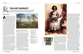 86 apollo september 2013
art market art market
september 2013 apollo 87
the art market
Australian art comes to the block in London this month, and Parcours des Mondes
opens for business in Paris. In June, London’s Impressionist and modern sales saw
records fall, but the combined total was down on past seasons.Susan Moore
MARKET PREVIEW
A
t first glance, John Glover’s view of Ben
Lomond might seem a typical idealised
Claudian landscape (Fig. 1). A second
look will reveal that the immense trees
framing the elegant, gently winding river are in fact
eucalyptus, and that climbing one of them is one of
four Aboriginal Australians engaged in an opossum
hunt. The distant mountains are not the Scottish
Highlands. What we see unfolding before us is the
majestic virgin landscape of colonial Tasmania.
John Glover (1767–1849) was considered by
many of his contemporaries as Turner’s chief rival
(a claim that not unreasonably irritated Constable).
In 1829, at the ripe old age of 62, Glover and his
wife and sons emigrated to Australia, settling in
Tasmania in a farm named after his home in the
Lake District, Patterdale, in 1832. Within days of
arriving in Van Diemen’s Land he had begun to
explore, sketch and paint this ‘new Beautiful
World’, his sketches accurately observing the
native vegetation and people. Here he records
the Aborigine practice of climbing trees by cutting
progressively higher hand- and footholds in the
tree trunk. A landscape sketch for this painting,
one of his earliest, inscribed ‘Ben Lomond from
the Barracks near Mr Talbot’s’ is in a sketchbook
dated 1832.
Glover now abandoned his favourite medium
of watercolour in favour of a hybrid technique using
thinned oil (the oil mixed with copal varnish or
megilp to enhance its translucence) painted on to
a bright double-primed white lead ground. This
allowed him to convey the clear, strong light and
strangely clear hues of the near and distant land-
scape. By 1865 he had completed the 63 paintings
shipped back for exhibition in Bond Street that year,
works that represent the first accurate observations
of the Antipodean landscape.
It seems likely that it was here that his ‘neigh-
bour’ the Hon. William Talbot, returning home
briefly, purchased the canvas and took it back to the
family home of Malahide Castle in Co. Dublin, rather
than commissioning the view directly from Glover.
Ben Lomond from Mr Talbot’s property – four Men
catching Opossums is now being offered from the
estate of the 7th Baron Talbot de Malahide at
York dealer Bruce Frank presents Sepik amulets,
exceptionally sculpted miniature figures from Papua
New Guinea. The oldest exhibit will almost certainly
prove to be a fossilised walrus ivory effigy of a
shaman, dating some time between 1000–1400
and from the Eskimo Early Thule Culture (Galerie
Meyer). For the first time, related contemporary art
will be offered, too. Stéphane Jacob, for instance,
offers Aboriginal painting while Galerie Valois is
showing sculpture by six artists from Benin.
New York, meanwhile, plays host to Fall Asia
Week (9–21 September). This year’s event seems
strong on archaic Chinese ritual bronzes, with
Christie’s presenting works from a ‘distinguished’
private collection on 19 September, and Sotheby’s
Property from the Collection of Julius Eberhardt on
17 September. Many of this latter $5m group of 10
bronzes were acquired through the Shanghai dealer
T.Y. King, and came from the collection of the Greek
Ambassador to China after the Second World War.
In pride of place is the Zuo Bao Yi Gui (Fig. 3), a
striking food vessel from the Early Western Zhou
dynasty, dated 11th–10th century BC. Each side of
this finely cast conical vessel is decorated with a
large taotie mask in high relief (estimate $2m–$3m).
Galerie Fischer in Lucerne, meanwhile, offers a
strong sale of antique arms and armour on 12 and
13 September. Highlights here include an imperial
Austrian wheel-lock rifle of around 1650, the mag-
nificent stock carved by the Master of the Animal-
Head Scrolls (CHF 80,000–CHF 90,000). A set of
German joust armour (c. 1490) is also offered, part
of the collection of Lord Waldorf Astor at Hever
Castle until 1983 (CHF 400,000–CHF 600,000).
July saw strong prices and several records for
the likes of Barbara Hepworth, Elisabeth Frink and
Gwen John. This month, the growing number of
buyers of modern, post-war and contemporary
British painting, sculpture and works on paper are
ably served by the 20/21 British Art Fair (Royal
College of Art; 11–15 September). The 57 exhibitors
promise everything from bronzes by Epstein, Moore
and Chadwick to Banksy prints and a Grayson Perry
tapestry embroidery of 2011. Keith Chapman is
offering a 31cm-high bronze crab by Bernard
Meadows, probably a maquette for the piece in Tate
of 1951–52. Meadows, a former studio assistant to
Henry Moore, derived this motif while serving in the
RAF on the Cocos Islands off Costa Rica. o
Beechey, New Britain. This impressive late 18th- or
early 19th-century piece, confected of painted wood,
rattan and feathers, was collected by Dr Wilhelm
Müller during the 1908–10 Hamburg South Seas
Expedition (Michel Thieme Tribal Art). Another is a
commemorative wooden effigy of a fon or chief from
the Bamileke people of Cameroon, hailing from the
collection amassed over 40 years by the French
painter and sculptor Arman (1928–2005), courtesy
of Bernard Dulon.
This year’s curated shows range from Maine
Durieu’s ‘Salon de Beauté’, which illustrates the
passion for enhancing the body with hair access-
ories, jewellery and other ornaments, to Michael
Evans’ presentation of a fine collection of 19th-
century photographs of the daily life and traditions
of the Aboriginal and Maori people (Fig. 2). Alain
Lecomte focuses on the Bakongo, his show including
an impressive ‘nail fetish’ in the form of a dog. New
Christie’s London’s Australian Art sale on 26
September, timed to coincide with the Royal
Academy’s autumn ‘Australia’ show (21 September–
8 December).
Glover’s sketches and paintings bear witness
to an ethnographic interest in the appearance and
customs of indigenous peoples. How ethnography
turned into ‘art’ is the subject of ‘Charles Ratton:
The Invention of the “Primitive” Arts’ at the Musée
du quai Branly in Paris (until 22 September). The
exhibition coincides with Parcours des Mondes
(10–15 September), one of the participants in
which, incidentally, is Ratton’s nephew Philippe.
Now in its 12th edition, this vetted ‘open house’
of local and visiting dealers exhibiting in galleries
around Saint-Germain-des-Prés in Paris has become
in effect the greatest tribal art fair in the world,
drawing around 10,000 visitors. Some 60 serious
specialist tribal art galleries exist, and the lion’s
share of them are here. With the inclusion of the
Donald Ellis Gallery from New York this year, the
participants now include the 10 leading lights. It
would appear to be a growing sector in the market:
last year, 87 per cent of exhibitors said they had met
and sold to new clients.
The best of the exhibitors tend to show either a
single masterpiece or a thematic offering. Among
the tours de force is a Mengen shield from Cape
1
2
3
1	 Ben Lomond from Mr Talbot’s property
– four Men catching Opossums
c. 1832–34
John Glover (1767–1849)
Oil on canvas, 76.8114.9cm
Christie’s London, Australian Art
(26 September)
Estimate: £1.8m–£2.5m
Enquiries: +44 (0)20 7839 9060
2	Fijian warrior, Republic of Fiji,
Polynesia, c. 1890
John Waters Studio, Suva, Fiji
Original albumen print, 19.713.5cm
Michael Evans Tribal Art at Parcours
des Mondes, Paris
3	Zuo Bao Yi Gui, 11th–10th century BC
Early Western Zhou dynasty
Bronze, ht 25cm
Sotheby’s New York, Magnificent Ritual
Bronzes – Property from the Collection
of Julius Eberhardt (17 September)
Estimate: $2m–$3m
Enquiries: +1 212 606 7000
 