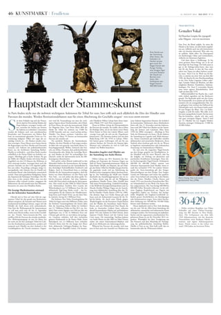 22. August 2013 DIE ZEIT No
3546 Kunstmarkt
S
eit dem Frühjahr regt sich der Protest.
Als im April in Paris siebzig Masken der
Hopi-Indianer versteigert werden soll-
ten, versuchte der Stamm aus Arizona
die Auktion zu verhindern. Unterstützt
wurden die Indianer auch vom amerikanischen
Botschafter und Prominenten wie Robert Red-
ford, ein international agierender Verein zur Un-
terstützung indigener Völker rief sogar das zu-
ständige Gericht an – die Masken wurden trotz-
dem versteigert. Einen Monat zuvor hatten bereits
die Regierungen von Peru, Mexiko und Venezuela
versucht, eine Auktion mit präkolumbianischer
Kunst aus der berühmten Sammlung Barbier-
Mueller zu verhindern – auch diese Stücke wurden
schließlich in der Pariser Filiale von Sotheby’s ver-
steigert. Allerdings gab es herbe Verluste, für gut
die Hälfte der Objekte fanden sich keine Käufer.
Angeblich war den US-Museen das Mitbieten in
Paris untersagt worden, weswegen dann auch die
privaten Sammler aus den USA zögerlich geblie-
ben sein sollen. Neuerdings verlangen einige Ur-
sprungsländer oder Stämme ihre im Handel auf-
tauchenden Ritual- oder Kultobjekte systematisch
zurück. Diese seien gestohlene Heiligtümer, lautet
das Argument der Kulturgut-Verteidiger. Die Ob-
jekte seien in den meisten Fällen einst von den
Stämmen selbst verkauft worden, entgegnen die
Befürworter, die sich sowohl unter den Museums-
Kuratoren wie unter den Händlern finden.
Die heutige Marktsituation entstand
aus der kolonialen Sammelkultur
Obwohl sich in Paris auf dem Feld der soge-
nannten Tribal Art also gerade eine Restitutions-
debatte entspinnt, die Sammler und Museen noch
fundamental beschäftigen könnte, zeigen sich die
Händler der Stadt davon recht unbeeindruckt.
Dass Paris die Welthauptstadt für Stammeskunst
ist, will man auch vom 10. bis 15. September
wieder unter Beweis stellen, wenn in den Geschäf-
ten des Viertels Saint-Germain-des-Près zum
zwölften Mal der Parcours des mondes stattfindet.
Der »Weltenspaziergang« ist eine Art Messe, bei
der nicht nur die hier ansässigen Tribal-Art-Gale-
rien ihre Kostbarkeiten präsentieren, sondern sich
temporär auch Händler aus dem Ausland in den
Gemäldegalerien des Viertels einmieten. Organi-
siert wird die Veranstaltung von einer der wich-
tigsten Figuren dieses Nischenmarkts, dem Händ-
ler Pierre Moos, der auch das internationale Tribal
Art Magazine leitet. Laut Pierre Moos zählt der
Markt für Tribal Art weltweit nur 8 000 bis
10 000 Sammler und nur »rund sechzig seriöse«
Händler. Von diesen »seriösen« Galeristen neh-
men aber, so Moos, 95 Prozent am kommenden
Parcours des mondes teil.
Der preisliche Rahmen der Stammeskunst-
Objekte, die diese Händler in Paris zeigen werden,
ist dabei sehr weit gesteckt: man findet kleine Ge-
brauchsgegenstände, Waffen, Schmuck oder Feti-
sche aus Afrika, Ozeanien, dem präkolumbischen
Zentralamerika oder Alaska für vierstellige Beträ-
ge, und Masken im fünf- bis sechsstelligen Eur-
obereich, wobei die Spitzenstücke leicht die Mil-
lionengrenze überschreiten.
Paris gehört neben Brüssel traditionell zu den
führenden Städten für Stammeskunst, die heutige
Marktsituation entstand aus der Sammelkultur in
den ehemaligen Kolonialländern Frankreich und
Belgien. Auch in Deutschland hatte es wichtige
Händler für die Stammeskunst gegeben, doch die
besten von ihnen flüchteten vor den Nazis nach
New York – wo sich seither das dritte große Tri-
bal-Art-Zentrum befindet. Auf dem Auktions-
markt hält Paris jedoch eindeutig die Spitzenposi-
tion. Hier wurde im Jahr 2006 im Hôtel Drouot
vom Auktionshaus Enchères Rive Gauche der
Weltrekordpreis von 5,9 Millionen Euro für eine
afrikanische Ngil-Fang Maske erzielt – das Ge-
samtergebnis für die Auktion der Händlersamm-
lung Pierre und Claude Vérité, aus der diese Mas-
ke stammte, betrug 44,1 Millionen Euro.
Die höchsten New Yorker Einzelergebnisse für
Tribal Art liegen unter drei Millionen Dollar, eines
der höchsten Gesamtergebnisse der letzten Jahre
fuhr die Sammlung Robert Rubin bei Sotheby’s
mit 11,7 Millionen Dollar im Mai 2011 ein. Sot-
heby’s Paris wartet dagegen zwei Mal pro Jahr mit
Ergebnissen von 12 bis 16 Millionen Euro auf.
Christie’s gab sich bis vor zwei Jahren mit geringe-
ren Umsätzen zufrieden, holt aber inzwischen
grössere Marktanteile in die Pariser Filiale. Einen
Rekordpreis von 2,3 Millionen Euro verbuchte
Christie’s diesen Juni für eine knapp zwei Meter
hohe afrikanische Schlangen-Skulptur des Stam-
mes Baga aus der Republik Guinea. Die französi-
sche Händlerin Hélène Leloup hatte dieses impo-
sante Objekt 1957 nach Paris transportiert.
Heute ist Hélène Leloup die Ehrenpräsidentin
des Parcours des mondes. Sie erzählt, dass es Mitte
der fünfziger Jahre, als sie mit ihrem ersten Mann
Henri Kamer in Paris eine Galerie öffnete, noch
»wenige Leute gab, die sich um die ›Negerkunst‹
kümmerten«. Die Situation änderte sich mit dem
Biafra-Krieg (1967 bis 1970) so Leloup: »Plötz-
lich kamen ganze Lieferwagen voll mit für uns
seltenen Stücken: die Vertreter der Stämme Igbo,
Mumuye usw. verkauften sie, weil sie Geld zum
Ankauf von Waffen brauchten«.
Besonders begehrt sind Objekte aus
der Sammlung von André Breton
Hélène Leloup war 2011 Kuratorin der Aus-
stellung mit Exponaten des Stammes Dogon aus
Mali im Pariser Stammeskunstmuseum Musée du
Quai Branly (MQB), ein Museum, das auf Drän-
gen des Pariser Tribal Art Händlers Jacques Kercha-
che gegründet wurde und am Aufschwung des
Marktes in den vergangenen Jahren durchaus betei-
ligt ist. Die Verbindung des MQB zum Handel
durchzieht das Ausstellungsprogramm wie ein ro-
ter Faden: derzeit zeigt der auf die Philippinen
spezialisierte Händler Pariser Alain Schoffel dort
Teile seiner Privatsammlung. Zusätzlich beauftrag-
te das MQB den Kunstgeschichtsprofessor und »Le
Monde«-Kritiker Philippe Dagen mit der Ausrich-
tung einer didaktischen Ausstellung über den Tri-
bal-Art-Händler Charles Ratton (1895 bis 1986).
Das absolute Auge von Charles Ratton gilt auch
heute noch als Authentizität-Garantie für die Tri-
bal-Art-Stücke, die durch seine Hände gingen.
Ähnlich begehrt wie die Provenienz Charles Ratton
sind die Objekte des Surrealisten André Breton.
Breton und sein Dichterfreund Paul Eluard, die
beide an chronischer Geldnot litten, stöberten
überall Stammeskunst-Objekte auf und belieferten
damit 1931 eine Auktion im Hôtel Drouot, deren
Experten Charles Ratton und der Galerist Louis
Carré waren. Die zweiwöchige Nachlass-Auktion
von André Breton im Jahr 2003 im Hôtel Drouot
endete mit seinen Stammeskunst-Objekten und
gilt als ein Meilenstein der Auktionsgeschichte.
Während des Parcours des mondes wird man
jetzt in Paris auch eine Auswahl von Objekten aus
jener Auktion begutachten können, die Sotheby’s
als kommenden Meilenstein dieses Marktsektors
feiern will. Am 15. November wird das Auktions-
haus rund 300 Tribal-Art-Objekte aus der Samm-
lung des Juristen und Galeristen Allan Stone
(1932 bis 2006) versteigern – allerdings in New
York, der Heimatstadt von Stone. Ob die Auktion
der Sammlung zur Legende wird, bleibt abzuwar-
ten. Stones Geschmack galt kraftvollen rituellen
afrikanischen und ozeanischen Skulpturen, deren
Ästhetik selten konform geht mit der im Westen
so begehrten minimalistischen oder kubistischen
Anmutung von Stammeskunst-Objekten.
Da sind etwa die magischen Nagel-Fetische
aus dem Kongo, gespickt mit Metallsplittern. Je-
der Metallteil steht für einen Wunsch, oder hat
die Aufgabe, zur Heilung von physischen und
psychischen Krankheiten beizutragen. Einer die-
ser furchterregenden Nagel-Fetische (Schätzpreis:
400 000 bis 600 000 Dollar) stammt vom
Schweizer Supersammler Josef Mueller, Stone er-
warb ihn vermutlich 1978. Ein anderer Schwer-
punkt der Stone-Sammlung gilt den Songye-
Menschenfiguren aus dem Kongo: Eine Songye-
Gestalt mit Halsringen und einem fast quadrati-
schen Torso befand sich zeitweilig in den Bestän-
den des Pariser Händlers Charles Ratton und
wurde 1953 vom deutschen Kunsthistoriker Wer-
ner Schmalenbach in sein Werk »Die Kunst Afri-
kas« aufgenommen. Ihre Taxe beträgt 600 000 bis
800 000 Dollar. Besonders dekorativ ist der stili-
sierte Ejagham Kopfschmuck aus Nigeria mit
eingerollten Zöpfen aus Tierhaut, den hochge-
stellte Mitglieder der Ejagham-Gesellschaft an-
lässlich grosser Feierlichkeiten wie Beerdigungen
oder Initiationsriten trugen. Seine relativ beschei-
dene Schätzung von 100 000 bis 150 000 Dollar
könnte rasch überboten werden.
Diesen Spätherbst wird in New York allerdings
nur der erste Teil der Allan-Stone-Sammlung mit
afrikanischer, ozeanischer und indonesischer Kunst
versteigert werden. Die Fortsetzung mit präkolum-
bischer und der sogenannten amerikanischen Ein-
geborenen-Kunst ist erst für November 2014 vor-
gesehen. Womöglich hat diese Verzögerung mit
den Protesten und dem Misserfolg der Versteige-
rung der präkolumbischen Sammlung Barbier-
Mueller in Paris zu tun. Man hofft wohl, dass im
kommenden Jahr der Widerstand erlahmt.
Hauptstadt der Stammeskunst
In Paris finden nicht nur die weltweit wichtigsten Auktionen für Tribal Art statt, hier trifft sich auch alljährlich die Elite der Händler zum
Parcours des mondes. Werden Restitutionsdebatten nun für einen Abschwung des Geschäfts sorgen?  Von Olga Grimm-Weissert
Feuilleton
36 429... Dollar erzielten Baupläne von Oskar
Schindler auf einer Online-Versteige-
rung von RR Auction in New Hamp-
shire. Die Lichtpausen aus dem Jahr
1943 dokumentieren, wie der deutsche
Unternehmer seine Krakauer Fabrik er-
weiterte und eigene Arbeiterquartiere
baute. Damit rettete er das Leben von
rund 1200 Juden im besetzten Polen.
Zahl der Woche
Drei Stücke aus
der Sammlung
Allan Stone, die
Sotheby’s im
Herbst verstei-
gern wird: Ein
Nagel-Fetisch der
Kongo-Yombe,
eine Songye-Figur
und eine Skulptur
der Dayak aus
Borneo (von
links). Der
Schätzpreis des
Nagel-Fetisch:
400 000 Dollar
Eine Frau, die Rätsel aufgibt. Sie stützt die
Hände in die Seiten, sie sieht leicht ungehal-
ten aus, vielleicht auch nur sehr konzentriert
oder ein bisschen abwesend. Wen oder was
sie anblickt, bleibt offen. Im Hintergrund
ein Küchenregal, Gläser und Gewürzdosen,
vielleicht ein Salzstreuer-Figürchen.
Und dann dieses e: knallorange. Es hat
einen gewissen Retro-Swing, wie es da auf
dem Kopf der Frau hängt. Die Farbe passt so
gut in die Siebziger-Jahre-Szene, dass man
sich für den Raum, in dem die Frau steht,
sofort eine Tapete im selben Farbton vorstel-
len muss. Vowel E ist ein Werk von Ed Ru-
scha, es stammt aus einer Serie aus dem Jahr
1996, die Ruscha für eine Benefizausstellung
in der New Yorker Gagosian Gallery anfer-
tigte. Gemalte Vokale auf Büchern, auf allen
möglichen Büchern. Notizheften, Auktions-
katalogen. Für Vowel E verwendete Ruscha
eines seiner eigenen Künstlerbücher, Hard
Light aus dem Jahr 1978.
Selbstverständlich hat Ruscha das e auch
nicht einfach irgendwie auf das Buchcover
gemalt. Der Buchstabe spielt mit den Linien
des Frauenprofils, ist so präzise auf den Kopf
montiert wie ein avantgardistischer Hut. Sei-
ne gebogene Linie zeichnet das Halbrund des
Hinterkopfes nach, zwei Kanten laufen paral-
lel zum Kragen der Bluse. Das e ist bedeu-
tungslos, es steht für nichts. Was zählt, ist al-
lein seine typografische Gestalt. Das hat etwas
Pop-Art-Ironisches, erlaubt sich aber auch
eine ganz verwegene Eleganz. Vowel E wird
am 13. Oktober bei Los Angeles Modern
Auctions versteigert (Schätzpreis: 15 000 bis
20 000 Dollar).
Gemalter Vokal
Ed Ruschas Gespür für typografi-
sche Eleganz  von Eva Mackensen
Retro-Swing: Das e als avant-
gardistischer Hut (1996)
TRaumstück
Foto:
Foto:
 