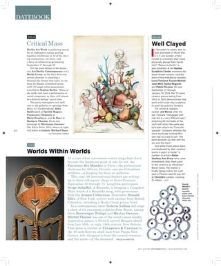 50
ART+AUCTION SEPTEMBER 2013 | BLOUINARTINFO.COM
DATEBOOK
Berlin Art Week is gathering steam
for its sophomore outing, pulling
together exhibitions at 10 of the city’s
top institutions, two fairs, and
a bevy of collateral programming
September 17 through 22.
For the sixth edition of the dealer-
run Art Berlin Contemporary (ABC),
Maike Cruse, as the fair’s ﬁrst-ever
artistic director, is unveiling a
biennial-like format that takes its cue
from Art Basel’s Unlimited sector,
with 130 single-artist propositions
installed at Station Berlin. “Many of
the works also have a performance or
sound component, so there will almost
be a festival feeling,” says Cruse.
The party atmosphere will spill
over to the galleries in openings from
Mitte to Charlottenburg: John
Baldessari at Sprüth Magers,
Francesco Clemente at
Blain|Southern, and Jo Baer at
Barbara Thumm. Eerie new
paintings by Marianna Gartner,
like White Noise, 2013, shown at right,
will debut at Galerie Michael Haas.
—ALEXANDER FORBES
BERLIN
CriticalMass
At a time when convention-center mega-fairs have
become the dominant point of sale for art, the
Parcours des Mondes in Paris—the preeminent
showcase for African, Oceanic, and pre-Columbian
artifacts—is keeping the focus on galleries.
This year, 60 international dealers are setting
up in their colleagues’ shops in Saint Germain
September 10 through 15. Longtime participant
Serge Schoffel, of Brussels, is bringing a Congolese
Nkisi fetish of a Bamileke king, with provenance
from the Arman Collection. Newcomer Donald
Ellis, of New York, arrives with rarities from British
Columbia, including a Haida Gwaii grease bowl.
In a contemporary twist, Galerie Vallois will stage
a show of six emerging sculptors from Benin, among
them Dominique Zinkpé and Marius Dansou.
Michel Thieme has one of the event’s most sizably
impressive pieces, a 50-inch carved Mengen shield
from late 18th- or early 19th-century New Britain.
That piece is rivaled at Voyageurs  Curieux by
the 40-inch Kerewa skull rack from Papua New
Guinea, left, designed to hold the cranial remains—
and the spirit—of the deceased. —NICOLAI HARTVIG
Worlds Within Worlds
PARIS
CLOCKWISEFROMTOP:JENSKUNATH;MARTINOMASCHERPA;VOYAGEURSCURIEUX,PARIS
Fausto
Melotti’s
glazed
ceramic,
nylon, and
brass Circles
(Cerchi),
1950–60.
DALL AS
Well Clayed
I
n the ashes to ashes, dust to
dust aftermath of World War
II, is it any wonder artists
turned to a medium they could
physically plunge their hands
into? “Return to Earth,” a
new exhibition at the Nasher
Sculpture Center, examines the
lesser-known ceramic contribu-
tions of five midcentury masters:
Lucio Fontana, Fausto Melotti,
Joan Miró, Isamu Noguchi,
and Pablo Picasso. On view
September 21 through
January 19, 2014, the 70-some
ceramic pieces dating from
1943 to 1963 demonstrate how
each artist used clay sculpture
to push his practice forward.
For instance, explains
curator Jed Morse, after the
war, Fontana “reengaged with
clay but in a very different way,”
attacking 30-inch balls of the
stuff with sticks the same way
he’d later attack his “Concetto
spaziale” canvases; whereas the
more mystically inclined Miró
saw clay as a way to join “the
earth beneath our feet with the
sun and the stars.”
And while these pieces were
overshadowed by their creators’
works in paint or metal, “a
number of artists—Peter
Voulkos, Ken Price—who came
immediately after them point
to the ceramics as influential,”
Morse notes. The market is
finally taking notice, too. Last
year, a Picasso vase hit pay dirt
at Christie’s London, cracking
$1 million. —SPH
 