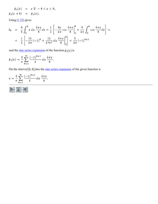 Using (1.32) gives
and the sine series expansion of the function is
On the interval also the sine series expansion of the given function is
 