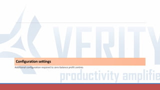 Configuration settings
Additional configuration required to zero-balance profit centres
 