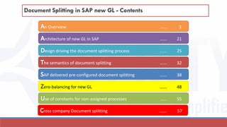 Document Splitting in SAP new GL - Contents
esign driving the document splitting process ...... 25
n Overview ...... 3
rch...