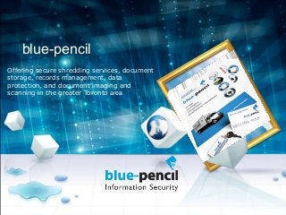 blue-pencil
Offering secure shredding services, document
storage, records management, data
protection, and document imaging and
scanning in the greater Toronto area
 