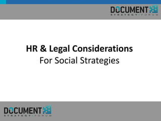 HR & Legal Considerations
             For Social Strategies




#SPSocial @RHarbridge
 