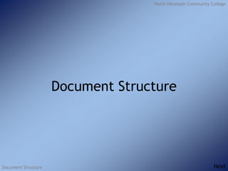 North Hennepin Community College
Document Structure
Document Structure
Next
 