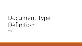 Document Type
Definition
DTD
 