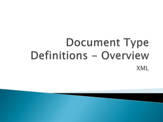 Document Type Definitions - Overview XML 