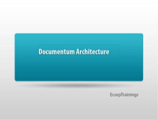 Documentum architecture Online training Tutorials | Best Documentum Architecture training | Ecorptrainings