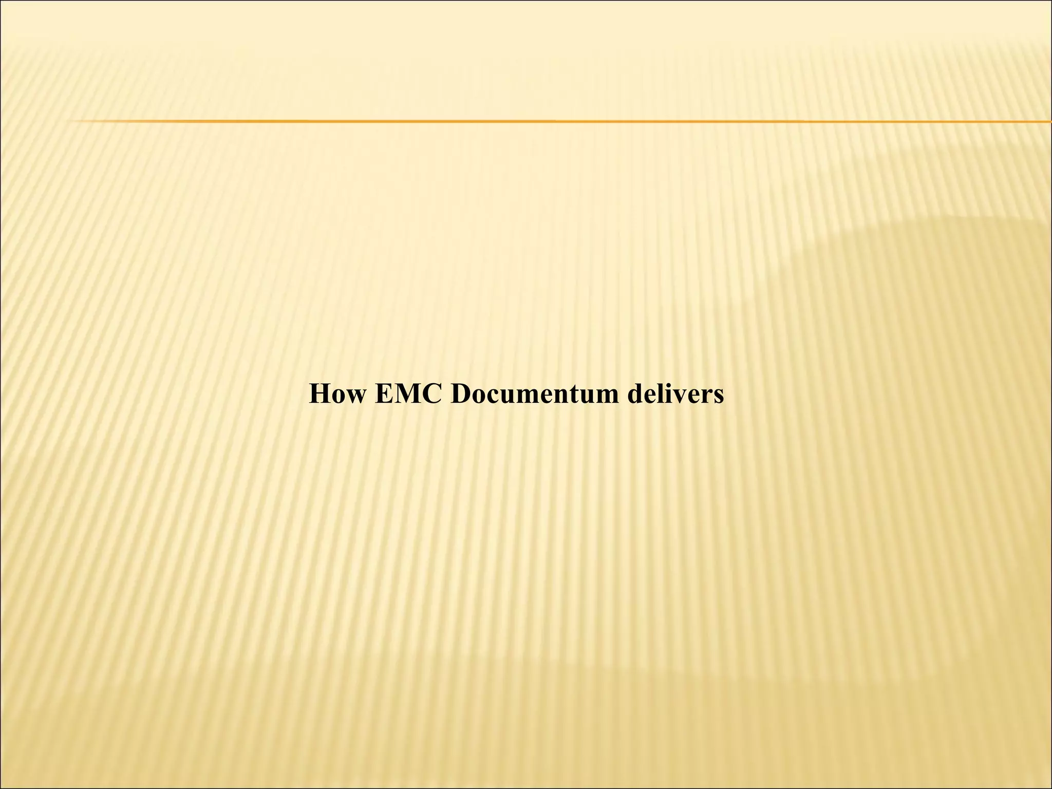 How EMC Documentum delivers 