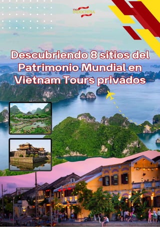 Descubriendo 8 sitios del
Patrimonio Mundial en
Vietnam Tours privados
Descubriendo 8 sitios del
Patrimonio Mundial en
Vietnam Tours privados
 