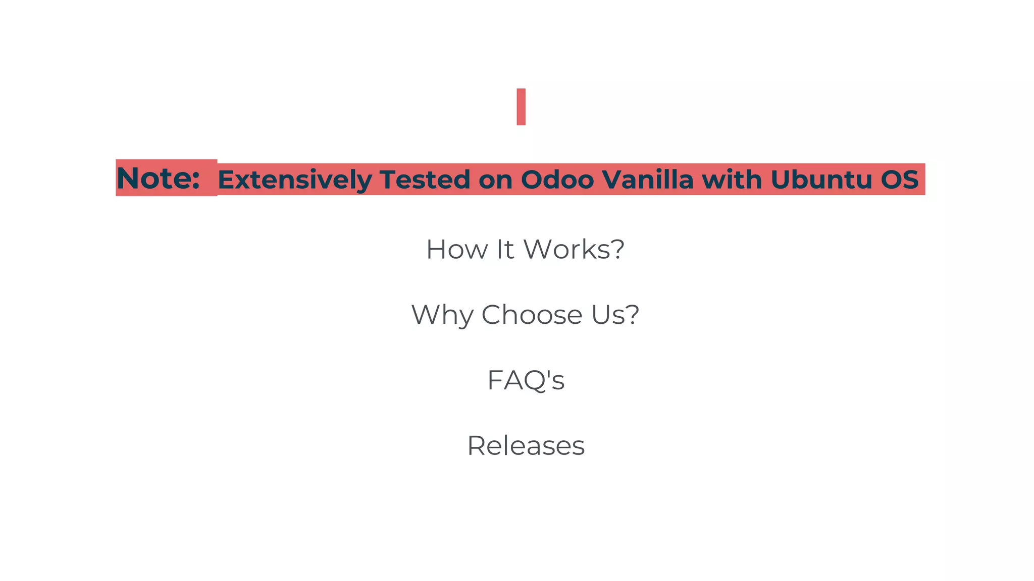 Note: Extensively Tested on Odoo Vanilla with Ubuntu OS
How It Works?
Why Choose Us?
FAQ's
Releases
 