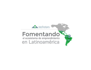 en Latinoamérica
el ecosistema de emprendimiento
Fomentando
 