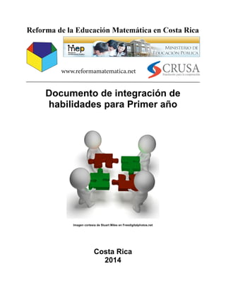  
	
  
Documento de integración de
habilidades para Primer año
	
  
	
  	
  
Imagen cortesía de Stuart Miles en Freedigitalphotos.net
Costa Rica
2014
 