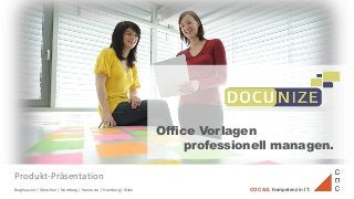 Burghausen | München | Nürnberg | Hannover | Hamburg | Wien COC AG. Kompetenz in IT.
Office Vorlagen
professionell managen.
Produkt-Präsentation
 