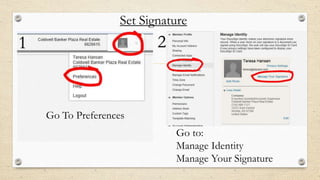 Set Signature

2

1

Go To Preferences
Go to:
Manage Identity
Manage Your Signature

 