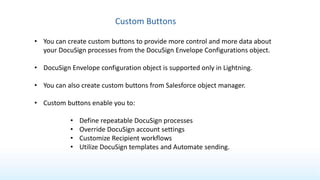 Custom Buttons
• You can create custom buttons to provide more control and more data about
your DocuSign processes from th...