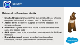 Security
Log
o
Methods of verifying signer identity
• Email address: signers enter their own email address, which is
compa...
