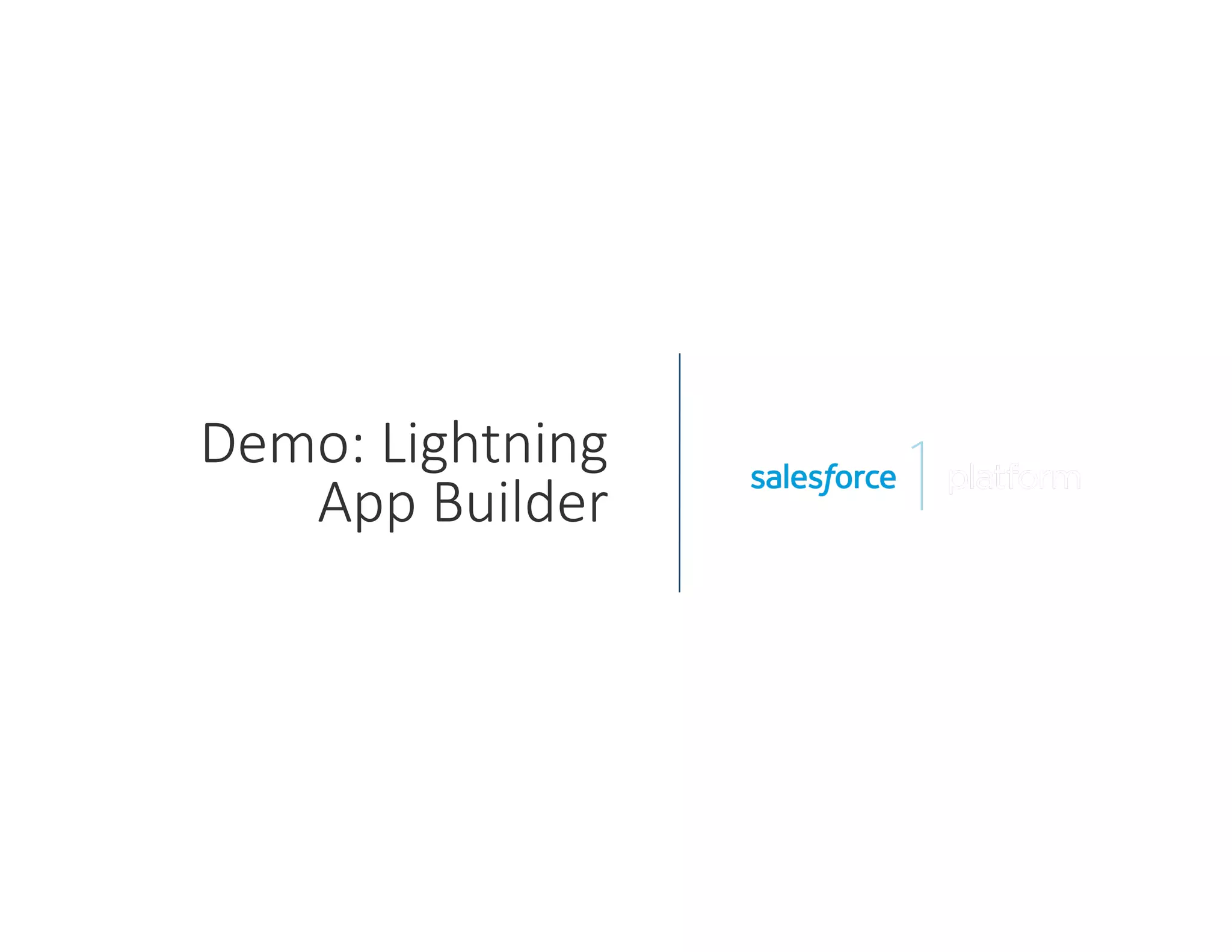 Demo:  Lightning  
App  Builder
 