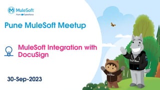 Pune MuleSoft Meetup
30-Sep-2023
MuleSoft Integration with
DocuSign
💡
 