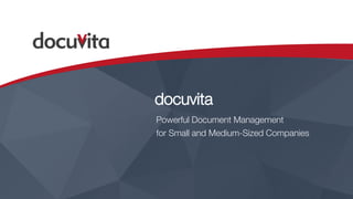 docuvita
Powerful Document Management
for Small and Medium-Sized Companies
 