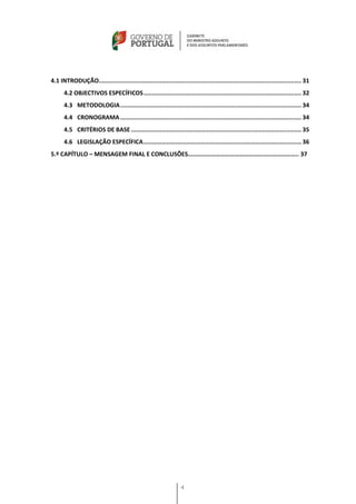 4.1 INTRODUÇÃO................................................................................................................. 31
      4.2 OBJECTIVOS ESPECÍFICOS ........................................................................................ 32
      4.3 METODOLOGIA ..................................................................................................... 34
      4.4 CRONOGRAMA ..................................................................................................... 34
      4.5 CRITÉRIOS DE BASE ............................................................................................... 35
      4.6 LEGISLAÇÃO ESPECÍFICA ........................................................................................ 36
5.º CAPÍTULO – MENSAGEM FINAL E CONCLUSÕES…………………………………………………………….. 37




                                                                 4
 