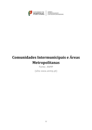 Comunidades Intermunicipais e Áreas
         Metropolitanas
              Fonte: ANMP
           (sítio www.anmp.pt)




                   50
 