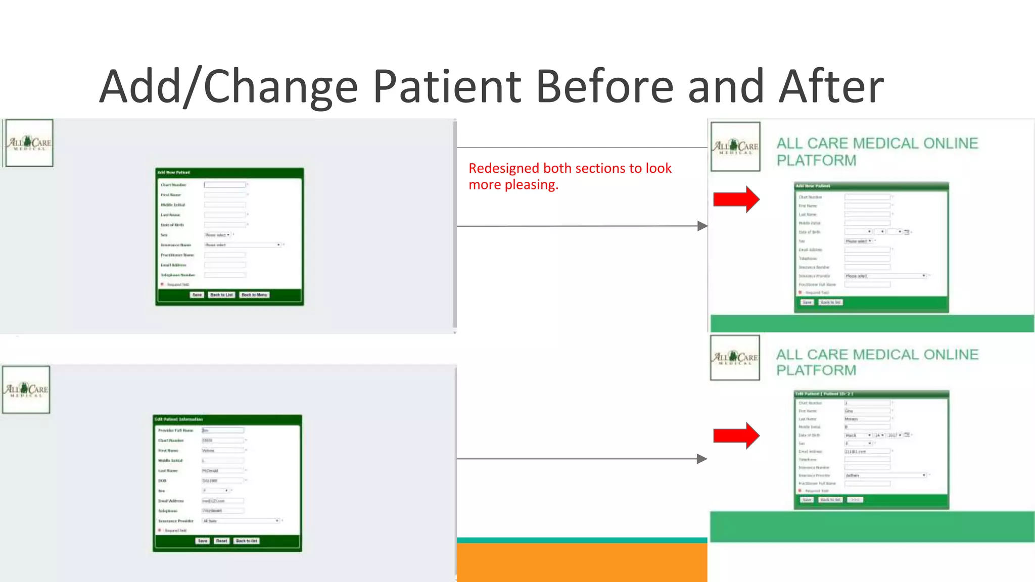 Add/Change Patient Before and After
Redesigned both sections to look
more pleasing.
 