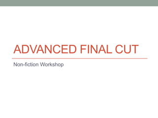 Advanced Final Cut Non-fiction Workshop 