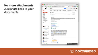 No  more  attachments.
Just  share  links  to  your  
documents
 