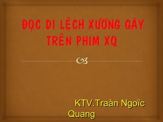 KTV.Traàn Ngoïc
Quang