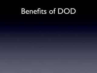 Beneﬁts of DOD

 