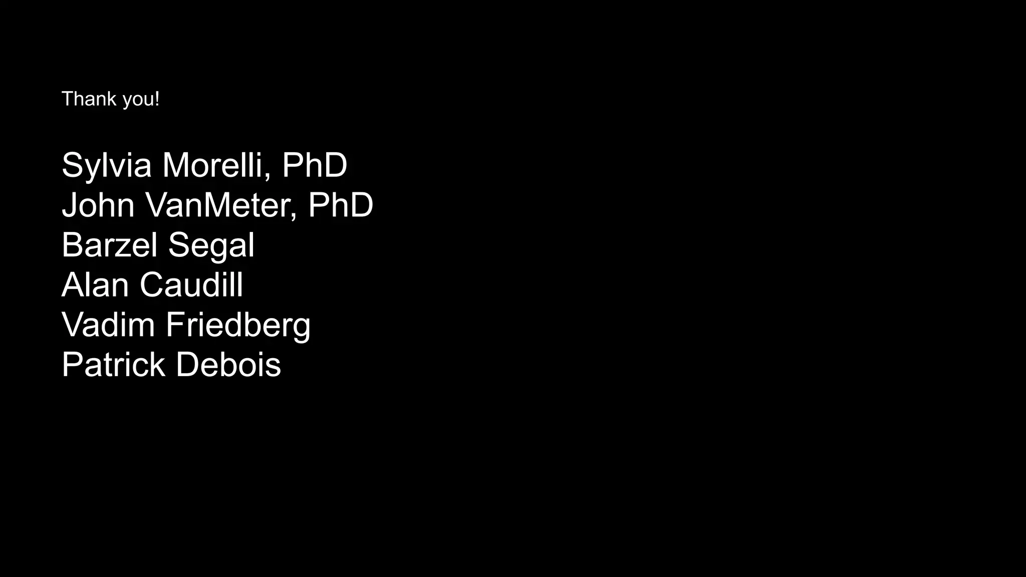 Thank you!
Sylvia Morelli, PhD
John VanMeter, PhD
Barzel Segal
Alan Caudill
Vadim Friedberg
Patrick Debois
 