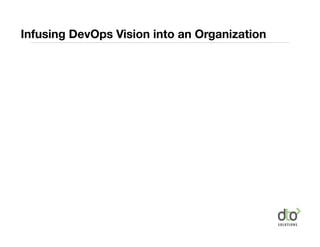 Infusing DevOps Vision into an Organization
 
