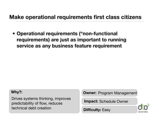 Make operational requirements ﬁrst class citizens

 • Operational requirements (“non-functional
   requirements) are just ...