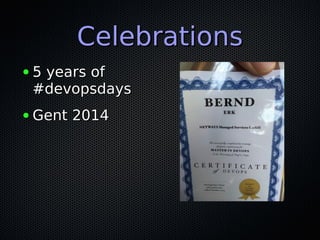 ● 5 years of5 years of
#devopsdays#devopsdays
● Gent 2014Gent 2014
CelebrationsCelebrations
 
