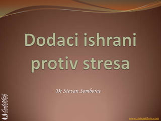 Dr Stevan Somborac



                     www.zivisastilom.com
 