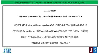 Doing Business With DOD & The INTEL Community – December 1, 2020
11-11.45am
UNCOVERING OPPORTUNITIES IN DEFENSE & INTEL AG...
