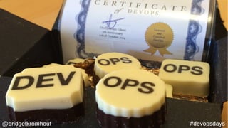 @bridgetkromhout #devopsdays
 