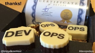 @bridgetkromhout #devopsdays
thanks!
 