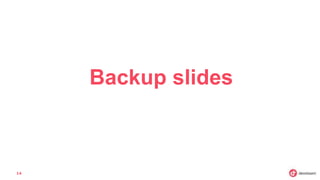 Backup slides
14
 