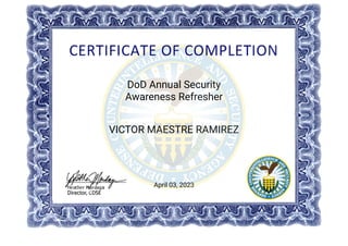 DoD Annual Security
Awareness Refresher
VICTOR MAESTRE RAMIREZ
April 03, 2023
CSA
 