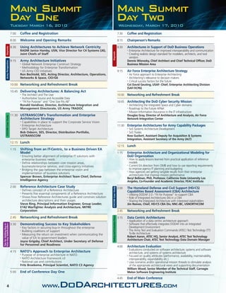 MAIN SUMMIT                                                                                              MAIN SUMMIT
                              DAY ONE
                              Tuesday March 16, 2010
                                                                                                                                       DAY TWO
                                                                                                                                       Wednesday, March 17, 2010
                              7:00   Coffee and Registration                                                                           7:30    Coffee and Registration
                              8:00   Welcome and Opening Remarks                                                                       8:15    Chairperson’s Remarks
                              8:30   Using Architectures to Achieve Network Centricity                                                 8:30    Architectures in Support of DoD Business Operations
           Keynote




                                     RADM Janice Hamby, USN, Vice Director for C4 Systems (J6),                                                •Enterprise Architecture for improved interoperability and communication




                                                                                                        Keynote
                                     Joint Chiefs of Staff                                                                                     •Creating realistic design standard for modelers, architects, and tool
                                                                                                                                                vendors
                              9:15   Army Architecture Initiatives                                                                             Dennis Wisnosky, Chief Architect and Chief Technical Officer, DoD
           Army Perspective




                                     • Global Network Enterprise Construct Strategy                                                            Business Mission Area
                                     • Methodology for Enterprise Transformation
                                     • US Army CIO initiatives
                                                                                                                                       9:15    Air Force Enterprise Architecture Strategy
                                     Ron Bechtold, SES, Acting Director, Architecture, Operations,                                             • Air Force approach to Enterprise Architecting
                                     Networks & Space, CIO/G6                                                                                  • Architecting's relevance to decision makers
                                                                                                                                               • Critical success factors for the future

                              10:00 Networking and Refreshment Break                                                                           Col David Geuting, USAF- Chief, Enterprise Architecting Division
                                                                                                                                               (SAF/XCPA)
                              10:45 Delivering Architectures: A Balancing Act
                                    • The Architect and The User
                                                                                                                                       10:00   Networking and Refreshment Break
                                    • Authoritative Source and Accessible Data

                                    • "Fit For Purpose" and "One Size Fits All"
                                                                                                                                       10:45   Architecting the DoD Cyber Security Mission
                                    Ronald Vandiver, Director, Architecture Integration and                                                    • Architecting the integrated Space and Cyber domains.
                                    Management Directorate, US Army TRADOC                                                                     • Roadmap to the Future AFNet
                                                                                                                                               • Mission Information Assurance in the IT infrastructure

                              11:30 USTRANSCOM's Transformation and Enterprise                                                                 Douglas Gray, Director of Architecture and Analysis, Air Force
           COCOM Case Study




                                     Architecture Strategy                                                                                     Network Integration Center
                                     • Capabilities in place to support the Corporate Service Vision
                                     • Enterprise Architecture                                                                         11:30   Enterprise Architectures for Army Capability Packages
                                     • DPO Target Architecture                                                                                 • SoS Systems Architecture Development
                                     Bob Osborn, SES, Director, Distribution Portfolio,                                                        • SoS Trades
                                     USTRANSCOM                                                                                                Ross Guckert, Assistant Deputy for Acquisition & Systems
                                                                                                                                               Integration, Assistant Secretary of the Army (ALT)
                              12:15 Lunch
                                                                                                                                       12:15   Lunch
                              1:15   Shifting from an IT-Centric, to a Business Driven EA
                                     Model                                                                                             1:15    Enterprise Architecture and Organizational Modeling for
                                     • Ensuring better alignment of enterprise IT solutions with                                               DoD Organization
                                       enterprise business needs                                                                               • How to apply lessons learned from practical application of reference
                                     • Define relationships between core mission areas,                                                          models
                                                                                                                                               • Current EA direction from OMB and how to use reporting requirements
                                       business/enterprise services, and cross-agency initiatives
                                     • Bridging the gap between the enterprise vision and                                                        to improve agency IT planning and budgeting
                                                                                                                                               • How agencies are getting tangible results from their enterprise
                                       implementation of business solutions
                                                                                                                                                 architectures that improve mission performance
                                     Spencer Brown, Enterprise Architect Team Chief, Defense
                                                                                                                                               Beryl Bellman, PhD, Professor, California State University Los
                                     Intelligence Agency                                                                                       Angeles, Co-Founder and Academic Director, FEAC Institute
                              2:00   Reference Architecture Case Study
                                                                                                        COCOM Case Study




                                                                                                                                       2:00    The Homeland Defense and Civil Support (HD/CS)
                                     • Defines concept of a Reference Architecture                                                             Capabilities Based Assessment (CBA) Architecture
                                     • Presents five essential components of a Reference Architecture
                                                                                                                                               • Utilizing DODAF 2.0 -“Fit for Purpose” to support CBA
                                     • Shows how Reference Architectures guide and constrain solution
                                                                                                                                               • Role of Integrated Architectures (IA) in a CBA
                                       architecture descriptions and their usages                                                              • Sharing the Integrated Architecture with interested stakeholders
                                     Steve Ring, Principal Information Engineer, Group Leader,                                                 Jim Reeves, Chief, HD/CS CBA Div, NNC-J8C, USNORTHCOM
                                     E142 Warfighter Analysis and Architecture, MITRE
                                     Corporation                                                                                       2:45    Networking and Refreshment Break
                                                                                                        Testing and Evaluation Focus




                              2:45   Networking and Refreshment Break                                                                  3:15    Data Centric Architectures
                                                                                                                                               •
                                                                                                                                                 Application of a data centric architecture approach
                              3:30   Demonstrating Success to Key Stakeholders                                                                 • Software that effectively integrates DODAF into an Integrated
from Key Stakeholders
Tips for Getting Buy-in




                                     • Key factors in securing buy-in throughout the enterprise                                                  Development Environment
                                                                                                                                               • The Army Test and Evaluation Commands (ATEC) Test Technology (TT)
                                     • Building coalitions of support
                                     • Measuring the return on investment when communicating the                                                 To-Be Architecture
                                       value of EA to government leaders                                                                       Robert Aaron, ATEC HQ, Senior Analyst, ATEC Test Technology
                                                                                                                                               Architecture Chair, ATEC Test Technology Data Domain Manager
                                     Joyce Grigsby, Chief Architect, Under Secretary of Defense
                                     for Personnel and Readiness
                                                                                                                                       4:00    Architecture Evaluation
                                                                                                                                               • Evaluations conducted on software architecture; systems and software
                              4:15   NATO’s Approach to Enterprise Architecture                                                                  architecture, and systems of systems architecture
                                     • Purpose of enterprise architecture in NATO                                                              • Focused on quality attributes (performance, availability, maintainability,
                                     • NATO Architecture Framework v3                                                                            interoperability, expandability etc.)
                                     • National use and contributions                                                                          • Uses scenarios and/or operational mission threads to stimulate analysis

                                     Frits Broekema, Principal Scientist, NATO C3 Agency                                                         of the appropriate architectural views and supporting documentation
                                                                                                                                               William Wood, Senior Member of the Technical Staff, Carnegie
                              5:00   End of Conference Day One                                                                                 Melon Software Engineering Institute

                                                                                                                                       4:45    End of Main Conference

             4                                        www.DoDArchitectures.com
 