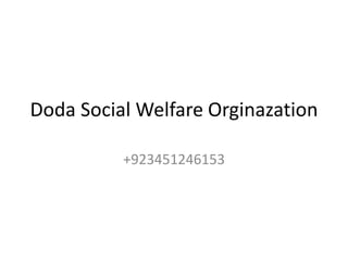 Doda Social Welfare Orginazation
+923451246153
 