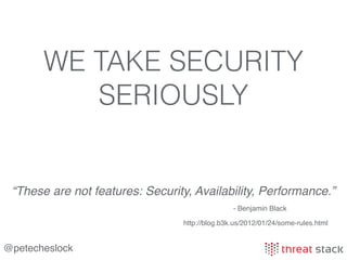 @petecheslock
risk = (threat) x (probability)
x (business impact)
http://sysadvent.blogspot.com/2014/12/day-24-12-days-of-secdevops.html
- Jen Andre
 