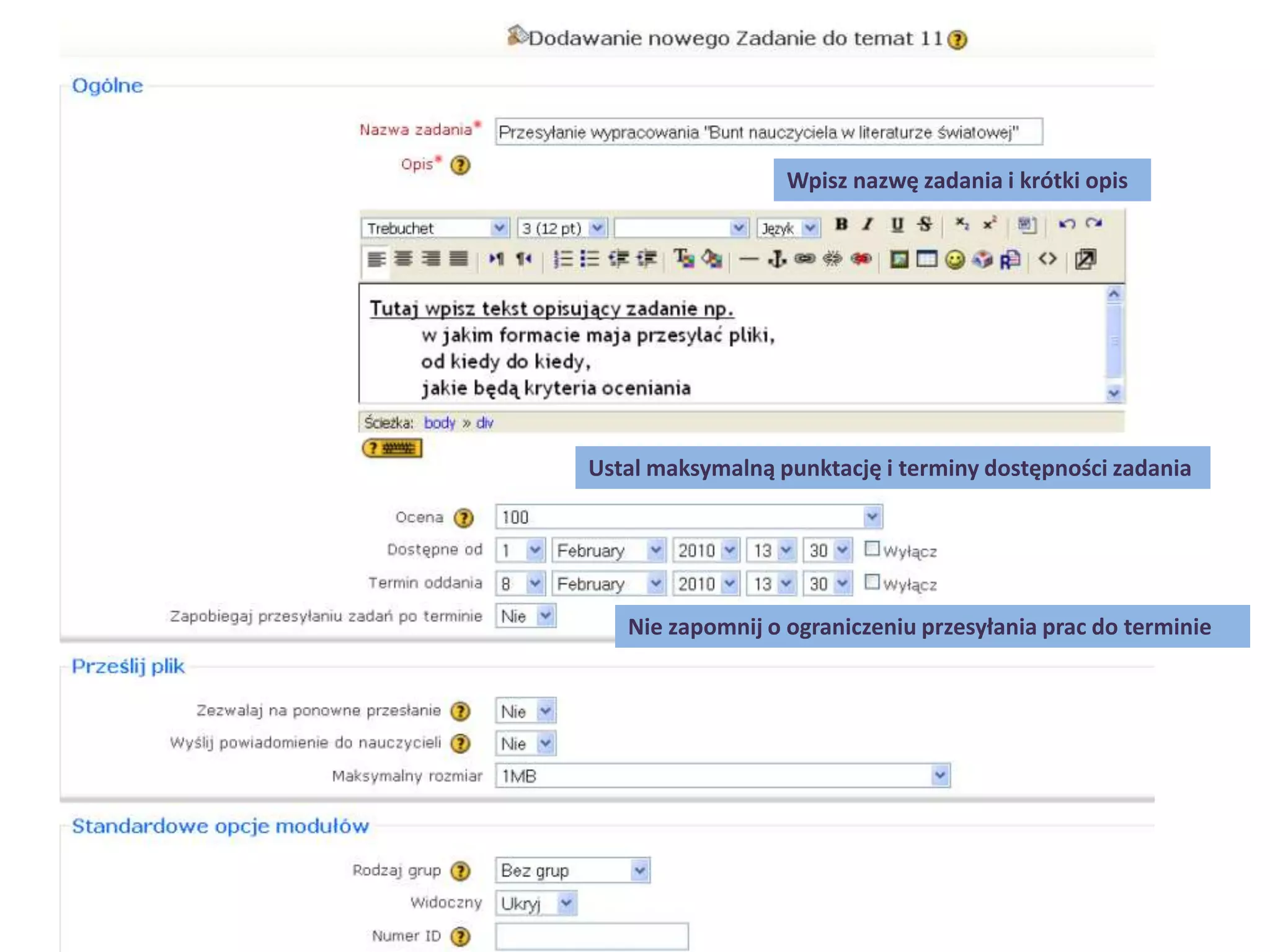 Wpisz nazwę zadania i krótki opisUstal maksymalną punktację i terminy dostępności zadaniaNie zapomnij o ograniczeniu przesyłania prac do terminie