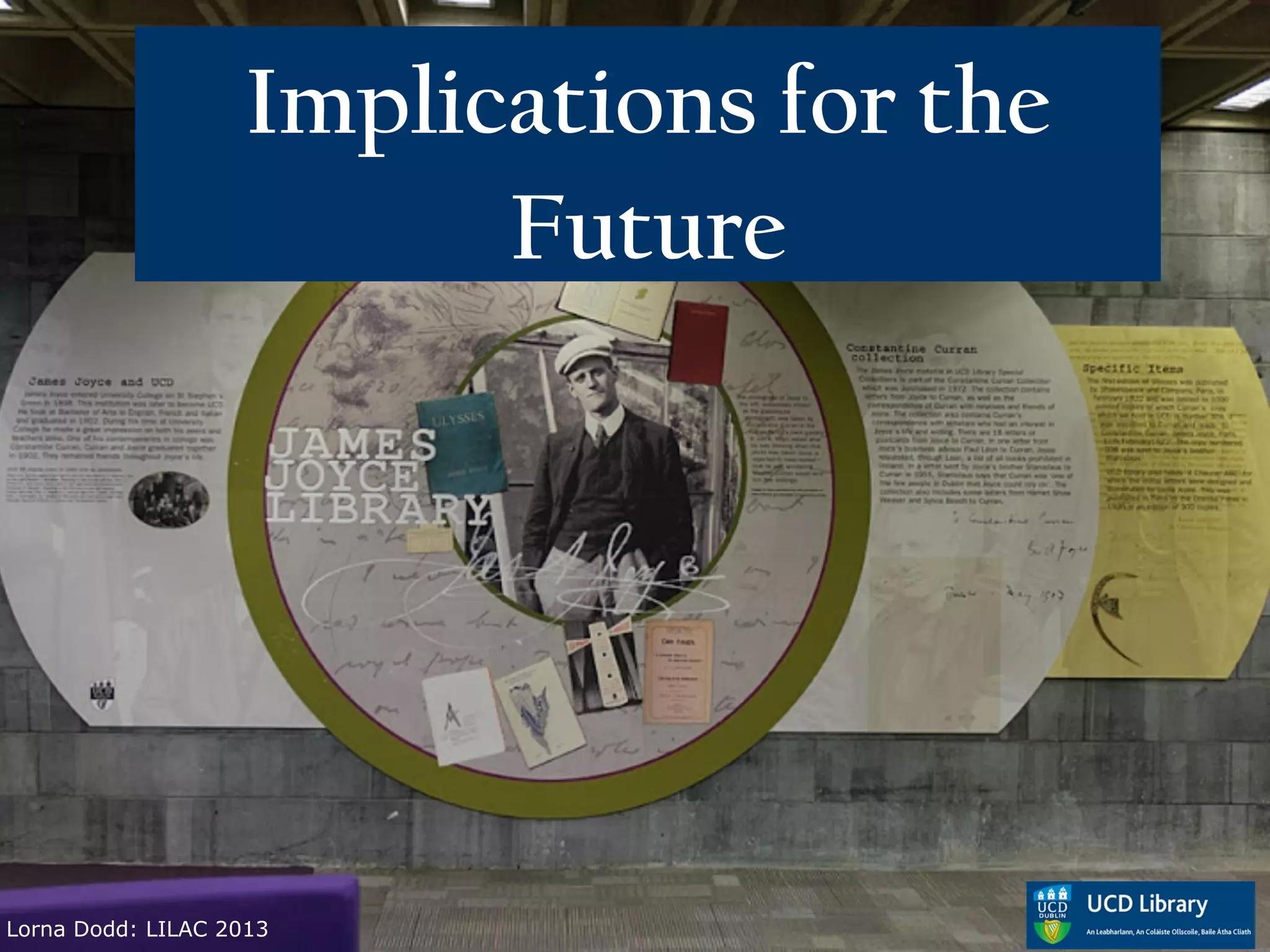 Implications for the
                         Future




Lorna Dodd: LILAC 2013
 