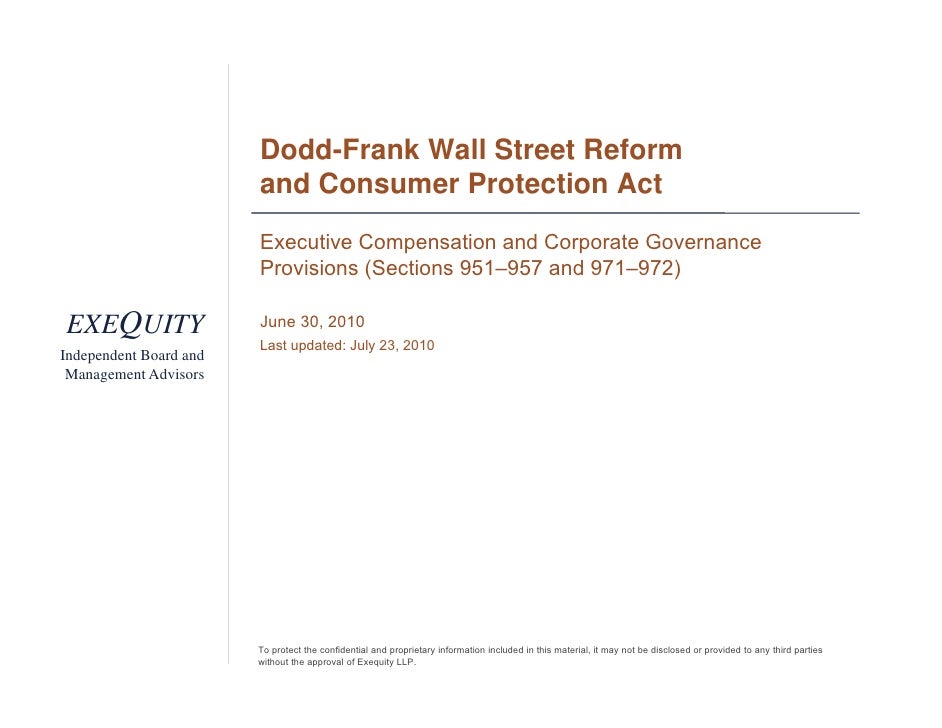 dodd frank wall street reform and consumer 1 1 the dodd-frank wall street reform and consumer protection act: impact on banks by v gerard comizio & lawrence d kaplan introduction the dodd-frank act: landmark financial legislation. dodd frank wall street reform and consumer 1 1 the dodd-frank wall street reform and consumer protection act: impact on banks by v gerard comizio & lawrence d kaplan introduction the dodd-frank act: landmark financial legislation.