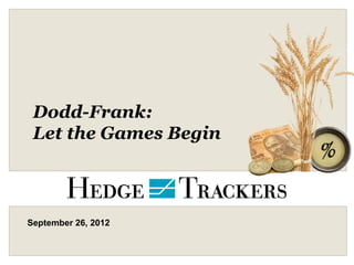 Dodd-Frank:
 Let the Games Begin



November 15, 2012
 